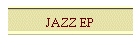 JAZZ EP